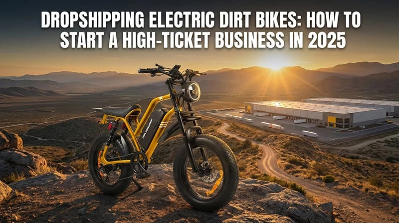 Dropshipping Electric Dirt Bikes: How to Start a High-Ticket Business in 2025