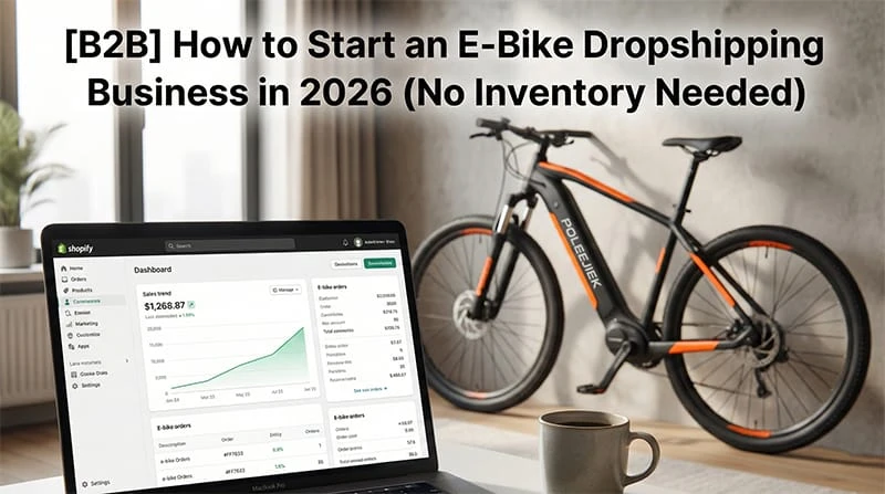 [B2B] How to Start an E-Bike Dropshipping Business in 2026 (No Inventory Needed)